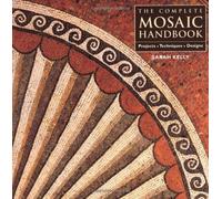 The Complete Mosaic Handbook: Projects, Techniques, Designs