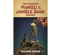 The Complete Mowgli of the Jungle Book Stories