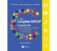 The Complete MRCGP Casebook: 100 Consultations for the RCA/CSA across the NEW 2020 RCGP Curriculum (2nd edition)