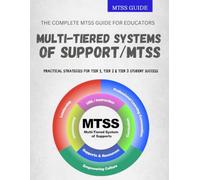 The Complete MTSS Guide for Educators : Practical Strategies for Tier 1, Tier 2 & Tier 3 Student Success
