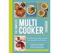 The Complete Multicooker Cookbook : 125 deliciously easy recipes and essential techniques