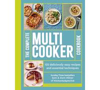 The Complete Multicooker Cookbook: 125 deliciously easy recipes and essential techniques