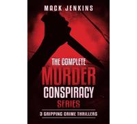 The Complete Murder Conspiracy Series: 3 Gripping Crime Thrillers
