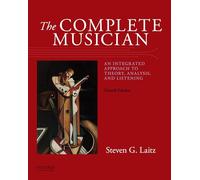 The Complete Musician: An Integrated Approach to Theory, Analysis, and Listening