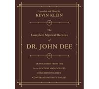 The Complete Mystical Records of Dr. John Dee (3-volume set): Transcribed from the 16th-Century Manuscripts Documenting Dee's Conversations with Angels