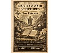 The Complete Nag Hammadi Scriptures and The Essenes: An Historical Guide to Gnostic Literature, Dead Sea Scrolls Context, and Early Jewish Christian Mysticism