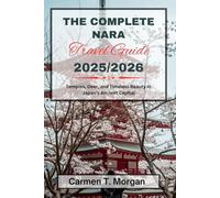 THE COMPLETE NARA TRAVEL GUIDE 2025/2026: Temples, Deer, and Timeless Beauty in Japan’s Ancient Capital