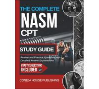 The Complete NASM CPT Study Guide: Review and Practice Questions with Detailed Answer Explanations