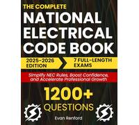 The Complete National Electrical Code Book: A Proven Plain-Language Guide with 7 Full-Length Exams and 1200+ Questions To Simplify NEC Rules, Boost Confidence, and Accelerate Professional Growth