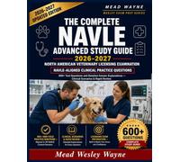 The Complete NAVLE Advance Study Guide: 600+ Practice Questions with Full Explanations, Clinical Scenarios & Rapid Review for the North American Veterinary Licensing Examination