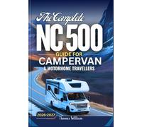 THE COMPLETE NC500 GUIDE FOR CAMPERVAN AND MOTORHOME TRAVELLERS 2026 - 2027: Plan the Perfect Scotland Road Trip with Detailed Maps to Campsites, Wild Camping and Scenic Routes