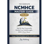 The Complete NCMHCE Mastery Guide 2026-2027: Step-by-Step Frameworks, Worked Case Walkthroughs, DSM-5 Cheat Sheets, and Everything You Need to Conquer Clinical Simulations and Pass with Confidence