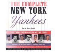 The Complete New York Yankees: The Total Encyclopedia of the Team