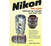 The Complete Nikon-Nikkor AF Lenses and Their Uses Guide (Photographic user's guide)