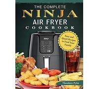 The Complete Ninja Air Fryer Cookbook: Easy and Quick Recipes to Feed Your Family