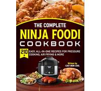 The Complete Ninja Foodi Cookbook: 210+ Easy, All-in-One Recipes for Pressure Cooking, Air Frying & More