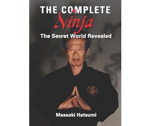 The Complete Ninja: The Secret World Revealed