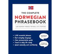 The Complete Norwegian Phrasebook: 1,200 Everyday Phrases for Real-Life Situations, Core Vocabulary for Daily Communication, A Practical Speaking Guide (Learn Norwegian)