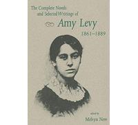 The Complete Novels and Selected Writings of Amy Levy, 1861-89