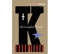 The Complete Novels : Includes The Trial, Amerika and The Castle