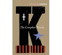 The Complete Novels: Includes The Trial, Amerika and The Castle