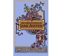 The Complete Novels of Jane Austen: Sense and Sensibility / Pride and Prejudice / Mansfield Park / Emma / Northanger Abbey / Persuasion (Leather-bound Classics)