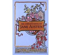 The Complete Novels of Jane Austen: Sense and Sensibility / Pride and Prejudice / Mansfield Park / Emma / Northanger Abbey / Persuasion (Leather-bound Classics)