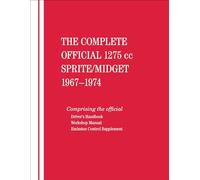 The Complete Official 1275cc Austin-Healey Sprite / MG Midget: 1967, 1968, 1969, 1970, 1971, 1972, 1973, 1974: Includes Driver's Handbook and Workshop Manual