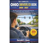 The Complete Ohio Drivers Ed Book 2026 - 2027: Your All-in-One Guide to Passing the Ohio Permit Test and Becoming a Smart, Safe Driver