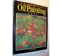 The Complete Oil Painting Book