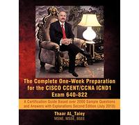 The Complete One-Week Preparation for the CISCO CCENT/CCNA ICND1 Exam 640-822: A Certification Guide Based over 2000 Sample Questions and Answers with Explanations Second Edition (July 2010).