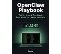 The Complete OpenClaw Playbook: Set Up Your AI Employee. Earn While You Sleep. No Code.