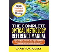 The Complete Optical Metrology Reference Manual: Areal Surface Texture, ISO 25178, and Non-Contact Measurement for Zero-Defect Manufacturing Quality Systems