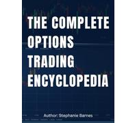 The Complete Options Trading Encyclopedia: A Comprehensive Options Guide