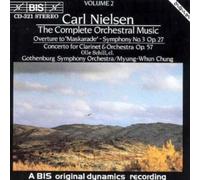 The Complete Orchestra Music : Overture to Maskarade - Symphony No. 3 Op. 27 / Concerto for Clarinet & Orch Op. 57