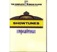The Complete organ player showtunes medleys: Nineteen great showtunes arranged in medley form by Kenneth Baker