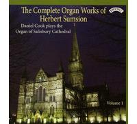 The Complete Organ Works of Herbert Sumsion Volume 1 (Daniel Cook, Salisbury Cathedral) by Daniel Cook