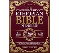 The Complete Orthodox Ethiopian Bible in English: A Comprehensive Collection of Scriptures and Apocrypha Including the Book of Enoch, Ezras and Other ... of Wisdom, and Other Ancient Sacred Texts