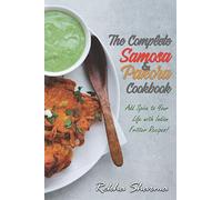 The Complete Pakora & Samosa Cookbook: Add Spice to Your Life with Indian Fritter Recipes!: 4 (Indian Cookbook)