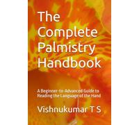 The Complete Palmistry Handbook: A Beginner-to-Advanced Guide to Reading the Language of the Hand