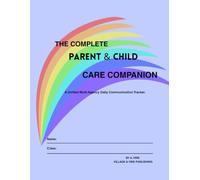 THE COMPLETE PARENT & CHILD CARE COMPANION: A 24/7 Daily Logbook and Handover Ledger for Children with Complex Medical, Sensory, and Special ... Tracker for Home, School, and Clinical Teams