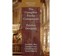 The Complete Parsha Companion - Parshas Devarim: Summary, Bee, Likkutei Torah, Likkutei Sichos, Story, Halacha