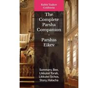 The Complete Parsha Companion - Parshas Eikev: Summary, Bee, Likkutei Torah, Likkutei Sichos, Story, Halacha