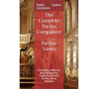 The Complete Parsha Companion - Parshas Vaeira: Summary, Haftorah, Bee, Mefarshim, Torah Or, Likkutei Sichos, Story, Halacha