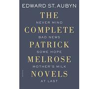 The Complete Patrick Melrose Novels: Never Mind, Bad News, Some Hope, Mother's Milk, and At Last by Edward St. Aubyn (2015-05-05)
