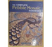 The Complete Pebble Mosaic Handbook