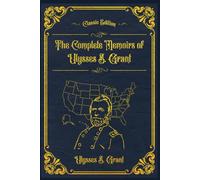 The Complete Personal Memoirs of Ulysses S. Grant: With original illustrations - annotated