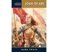 The Complete Personal Recollections of Joan of Arc: Completed Version, With original illustrations - annotated