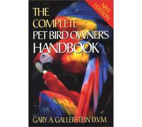 The Complete Pet Bird Owner's Handbook