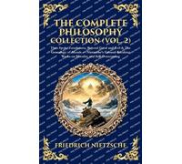 The Complete Philosophy Collection (Vol. 2): Thus Spoke Zarathustra, Beyond Good and Evil & The Genealogy of Morals - Nietzsche's Ground-Breaking ... Edition): 452 (Library of Alexandria)